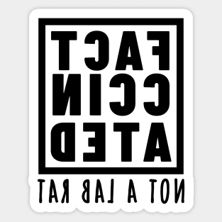 FACT-CCINATED - Not A Lab Rat - Mirror Image Text Design Sticker